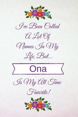 Book cover for I've Been Called a Lot of Names in My Life But Ona Is My All Time Favorite!