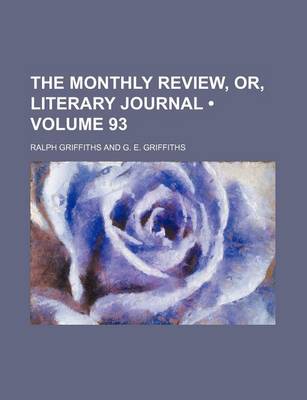 Book cover for The Monthly Review, Or, Literary Journal (Volume 93)