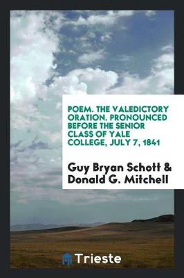 Book cover for Poem. the Valedictory Oration. Pronounced Before the Senior Class of Yale College, July 7, 1841