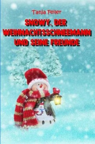 Cover of Snowy, der Weihnachtsschneemann und seine Freunde