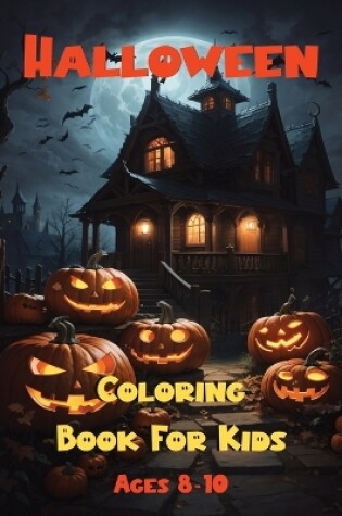 Cover of Halloween Coloring Book For Kids Ages 8-10