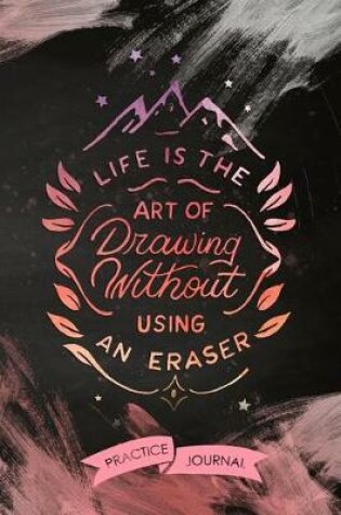 Cover of Life Is The Art Of Drawing Without Using An Eraser