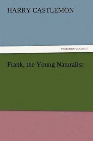 Cover of Frank, the Young Naturalist