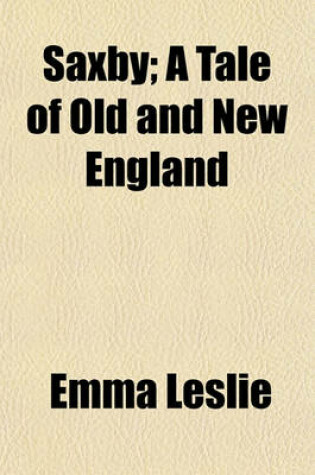 Cover of Saxby; A Tale of Old and New England