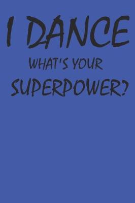 Book cover for I Dance What's Your Superpower