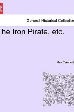 Cover of The Iron Pirate, Etc.