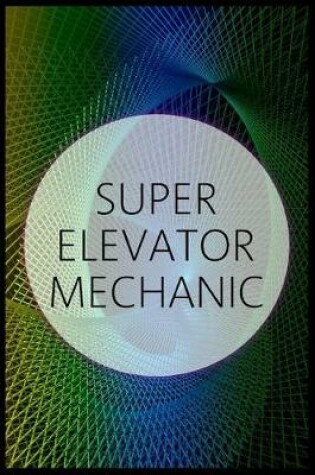 Cover of Super Elevator Mechanic