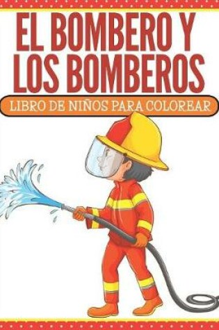 Cover of El Bombero Y Los Bomberos