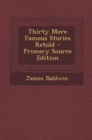 Cover of Thirty More Famous Stories Retold - Primary Source Edition