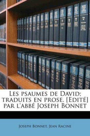 Cover of Les psaumes de David; traduits en prose. [Edité] par l'abbé Joseph Bonnet