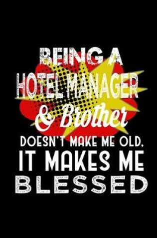Cover of Being a hotel manager & brother doesn't make me old it makes me blessed