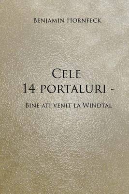 Book cover for Cele 14 Portaluri - Bine Ati Venit La Windtal