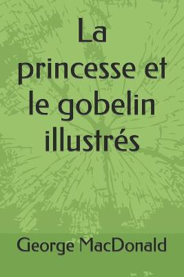 Book cover for La princesse et le gobelin illustrés