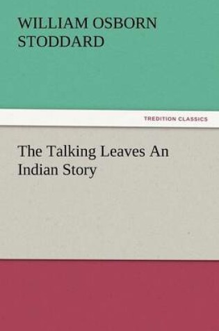 Cover of The Talking Leaves an Indian Story