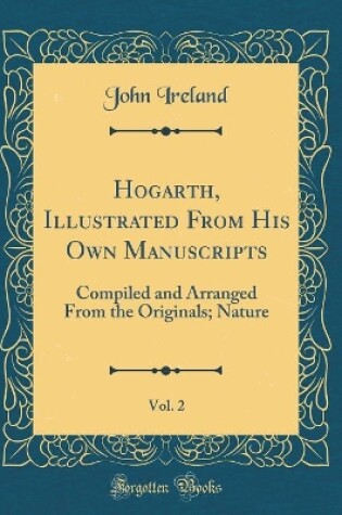 Cover of Hogarth, Illustrated from His Own Manuscripts, Vol. 2