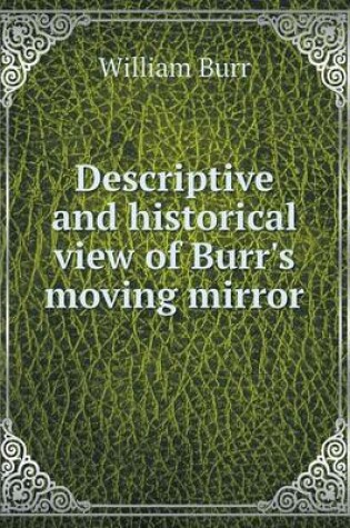 Cover of Descriptive and historical view of Burr's moving mirror