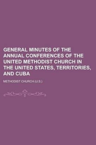 Cover of General Minutes of the Annual Conferences of the United Methodist Church in the United States, Territories, and Cuba