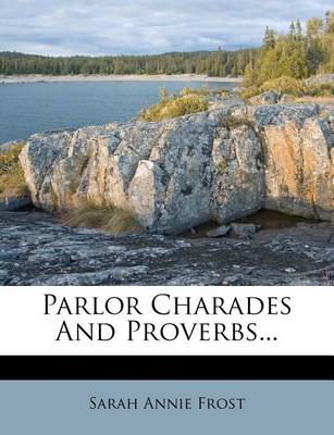 Book cover for Parlor Charades and Proverbs...