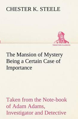 Book cover for The Mansion of Mystery Being a Certain Case of Importance, Taken from the Note-book of Adam Adams, Investigator and Detective