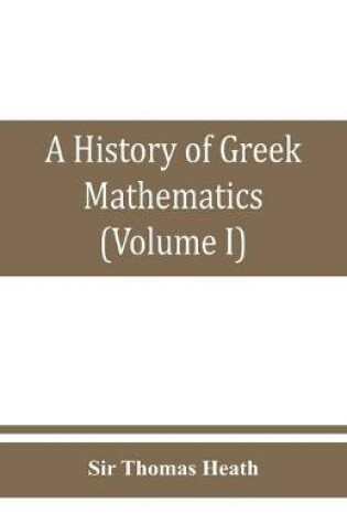 Cover of A history of Greek mathematics (Volume I) From thales to Euclid