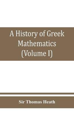 Book cover for A history of Greek mathematics (Volume I) From thales to Euclid