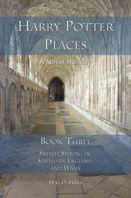 Book cover for Harry Potter Places Book Three - Snitch-Seeking in Southern England and Wales