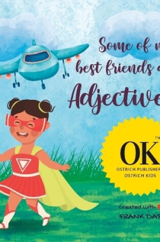 Cover of Some of my best friends are adjectives!