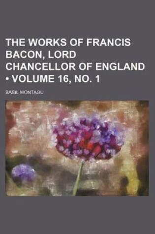 Cover of The Works of Francis Bacon, Lord Chancellor of England