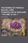 Book cover for The Works of Francis Bacon, Lord Chancellor of England