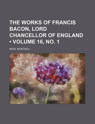 Cover of The Works of Francis Bacon, Lord Chancellor of England