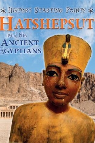 Cover of History Starting Points: Hatshepsut and the Ancient Egyptians