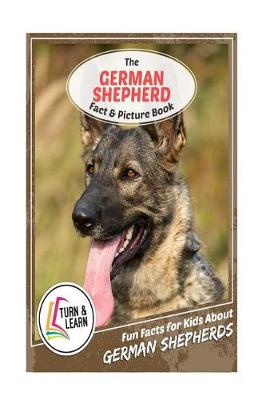 Book cover for The German Shepherd Fact and Picture Book