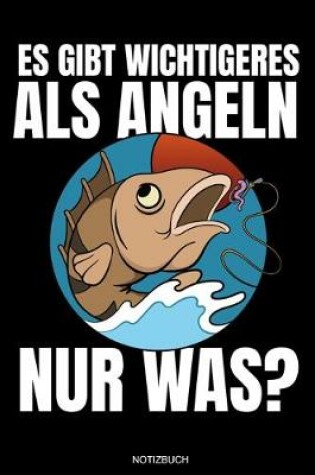 Cover of Es Gibt Wichtigeres Als Angeln Nur Was?