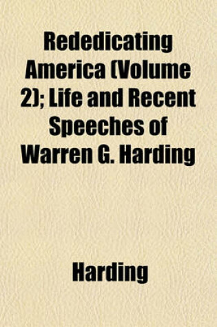 Cover of Rededicating America (Volume 2); Life and Recent Speeches of Warren G. Harding