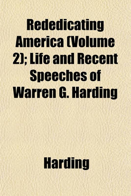 Book cover for Rededicating America (Volume 2); Life and Recent Speeches of Warren G. Harding