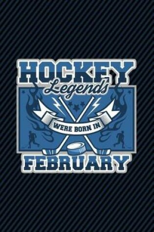 Cover of Hockey Legends Were Born In February