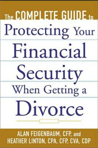 Cover of The Complete Guide to Protecting Your Financial Security When Getting a Divorce