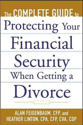 Book cover for The Complete Guide to Protecting Your Financial Security When Getting a Divorce