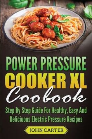 Cover of Power Pressure Cooker XL Cookbook