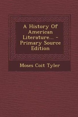 Cover of A History of American Literature... - Primary Source Edition