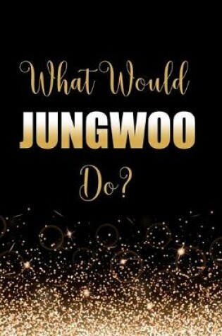 Cover of What Would Jungwoo Do?