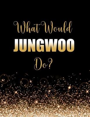 Book cover for What Would Jungwoo Do?