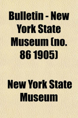 Cover of Bulletin - New York State Museum (No. 86 1905)