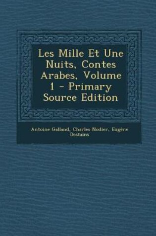 Cover of Les Mille Et Une Nuits, Contes Arabes, Volume 1 - Primary Source Edition