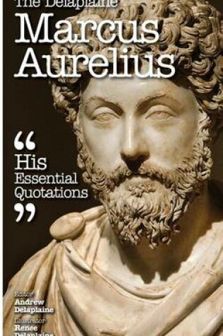 Cover of The Delaplaine Marcus Aurelius - His Essential Quotations