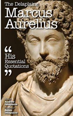 Book cover for The Delaplaine Marcus Aurelius - His Essential Quotations