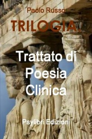 Cover of Trilogia. Trattato Di Poesia Clinica