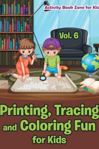 Cover of Printing, Tracing and Coloring Fun for Kids - Vol. 6