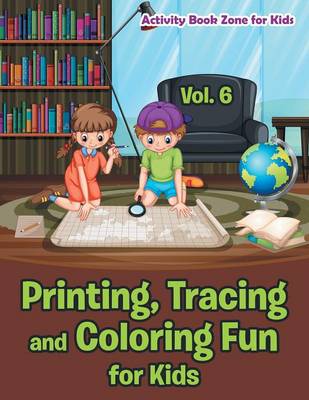 Book cover for Printing, Tracing and Coloring Fun for Kids - Vol. 6