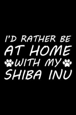 Cover of I'd rather be at home with my Shiba Inu